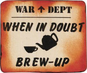 When in Doubt Brew Up (click for enlarged image)